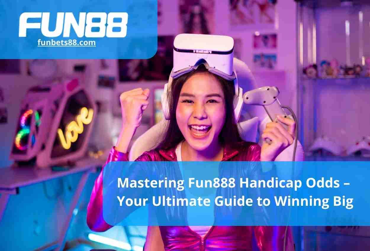 Mastering Fun888 Handicap Odds – Your Ultimate Guide to Winning Big